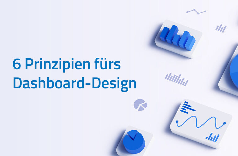 Dashboard-Design: 6 Prinzipien für aufschlussreiche Dashboards